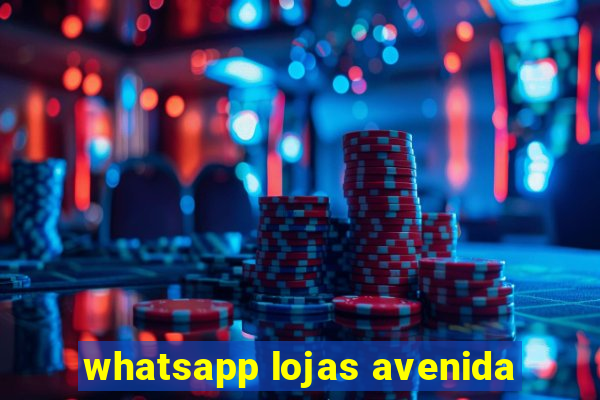 whatsapp lojas avenida